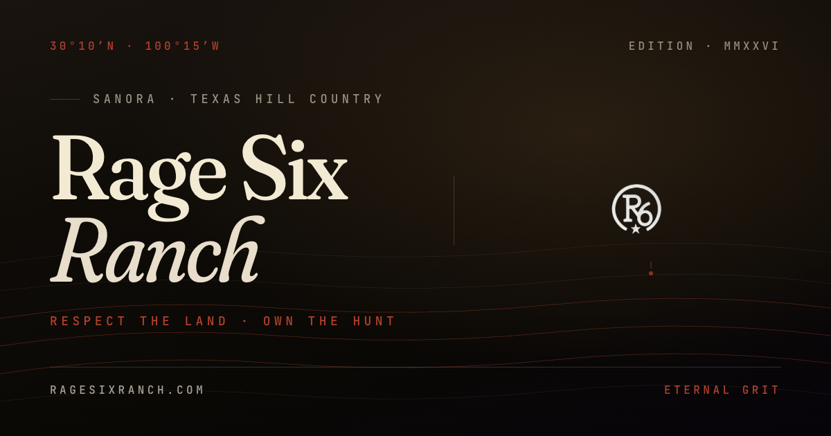 Rage Six Ranch — Eternal Grit · Sanora, Texas Hill Country